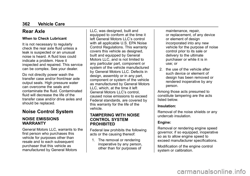 GMC SIERRA DENALI 2020 Owners Manual GMC Sierra/Sierra Denali Owner Manual (GMNA-Localizing-U.S./Canada/
Mexico-13337776) - 2020 - CRC - 8/27/19
362 Vehicle Care
Rear Axle
When to Check Lubricant
It is not necessary to regularly
check th GMC SIERRA DENALI 2020 Owners Manual GMC Sierra/Sierra Denali Owner Manual (GMNA-Localizing-U.S./Canada/
Mexico-13337776) - 2020 - CRC - 8/27/19
362 Vehicle Care
Rear Axle
When to Check Lubricant
It is not necessary to regularly
check th