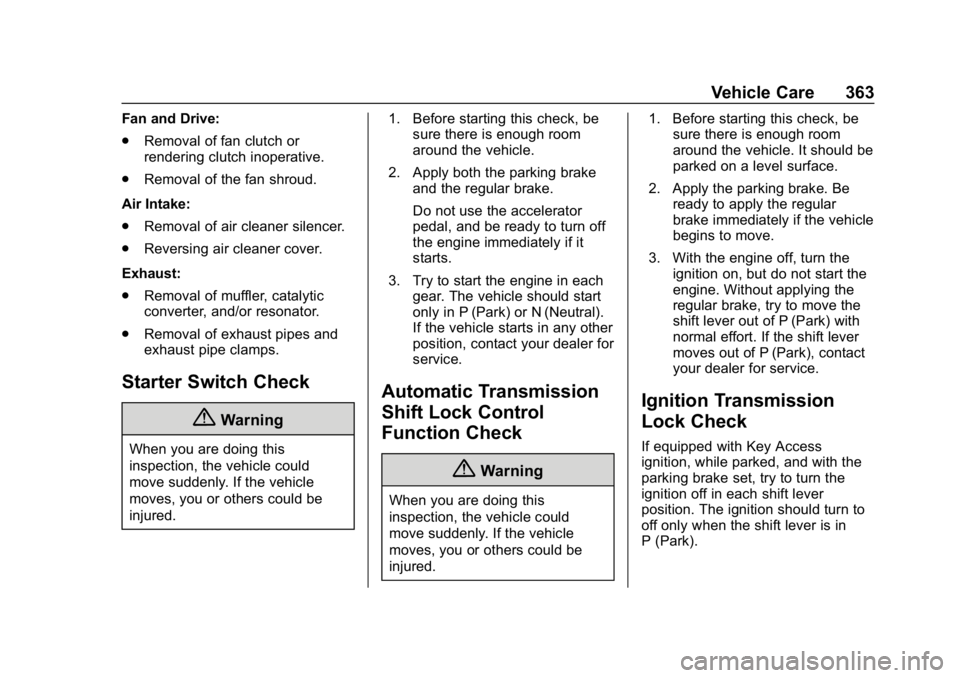 GMC SIERRA DENALI 2020 Owners Manual GMC Sierra/Sierra Denali Owner Manual (GMNA-Localizing-U.S./Canada/
Mexico-13337776) - 2020 - CRC - 8/27/19
Vehicle Care 363
Fan and Drive:
.Removal of fan clutch or
rendering clutch inoperative.
. Re GMC SIERRA DENALI 2020 Owners Manual GMC Sierra/Sierra Denali Owner Manual (GMNA-Localizing-U.S./Canada/
Mexico-13337776) - 2020 - CRC - 8/27/19
Vehicle Care 363
Fan and Drive:
.Removal of fan clutch or
rendering clutch inoperative.
. Re