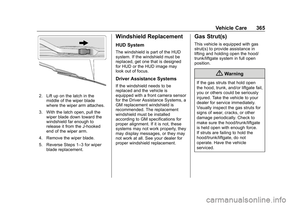 GMC SIERRA DENALI 2020 Owners Manual GMC Sierra/Sierra Denali Owner Manual (GMNA-Localizing-U.S./Canada/
Mexico-13337776) - 2020 - CRC - 8/27/19
Vehicle Care 365
2. Lift up on the latch in themiddle of the wiper blade
where the wiper arm GMC SIERRA DENALI 2020 Owners Manual GMC Sierra/Sierra Denali Owner Manual (GMNA-Localizing-U.S./Canada/
Mexico-13337776) - 2020 - CRC - 8/27/19
Vehicle Care 365
2. Lift up on the latch in themiddle of the wiper blade
where the wiper arm
