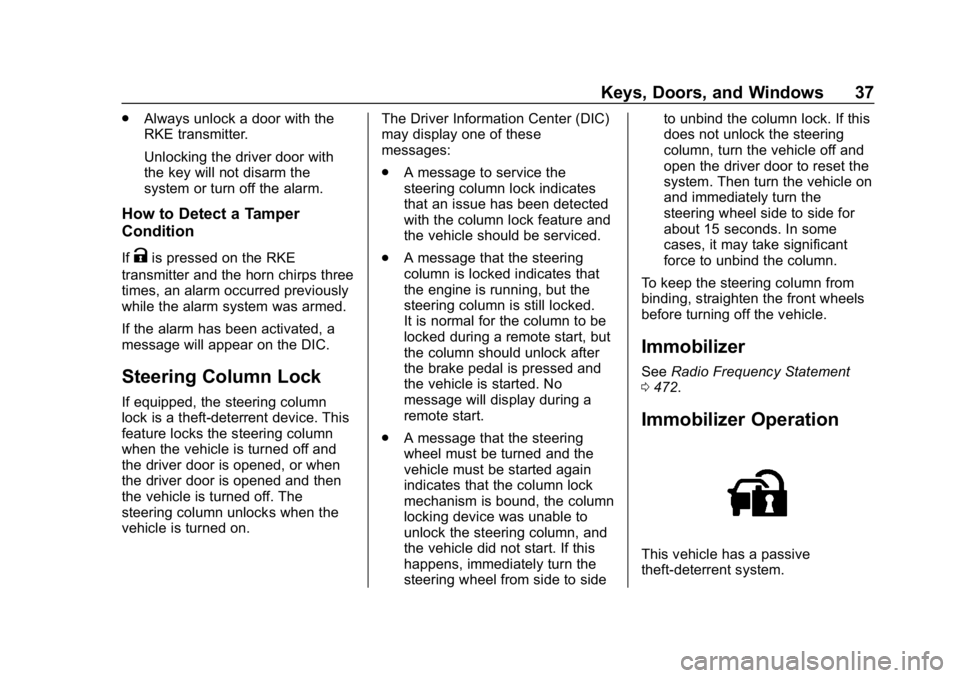 GMC SIERRA DENALI 2020 Owners Guide GMC Sierra/Sierra Denali Owner Manual (GMNA-Localizing-U.S./Canada/
Mexico-13337776) - 2020 - CRC - 8/27/19
Keys, Doors, and Windows 37
.Always unlock a door with the
RKE transmitter.
Unlocking the dr