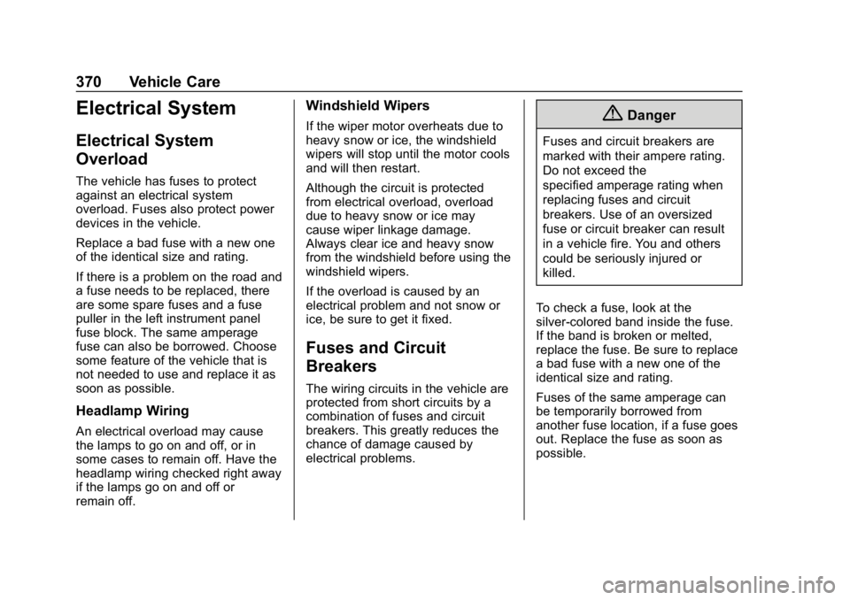 GMC SIERRA DENALI 2020  Owners Manual GMC Sierra/Sierra Denali Owner Manual (GMNA-Localizing-U.S./Canada/
Mexico-13337776) - 2020 - CRC - 8/27/19
370 Vehicle Care
Electrical System
Electrical System
Overload
The vehicle has fuses to prote