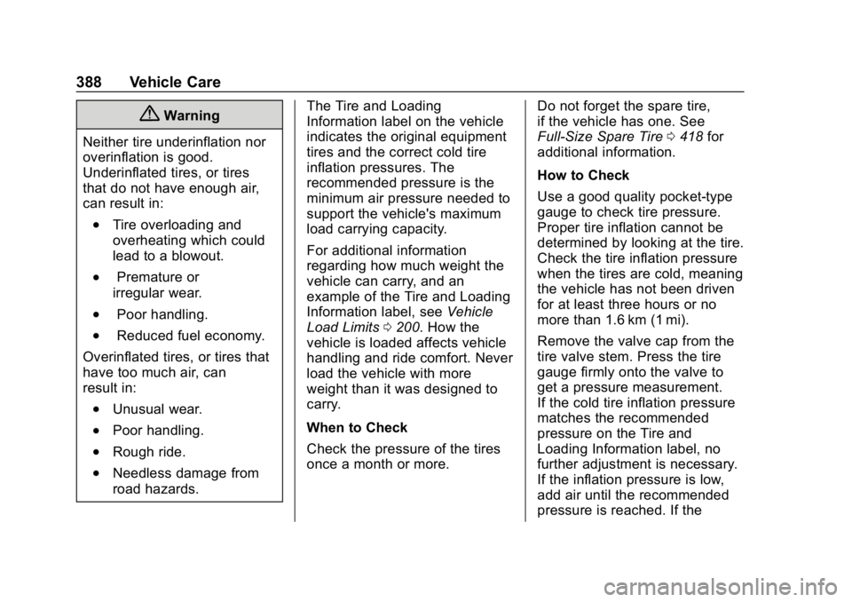 GMC SIERRA DENALI 2020 Owners Manual GMC Sierra/Sierra Denali Owner Manual (GMNA-Localizing-U.S./Canada/
Mexico-13337776) - 2020 - CRC - 8/27/19
388 Vehicle Care
{Warning
Neither tire underinflation nor
overinflation is good.
Underinflat GMC SIERRA DENALI 2020 Owners Manual GMC Sierra/Sierra Denali Owner Manual (GMNA-Localizing-U.S./Canada/
Mexico-13337776) - 2020 - CRC - 8/27/19
388 Vehicle Care
{Warning
Neither tire underinflation nor
overinflation is good.
Underinflat