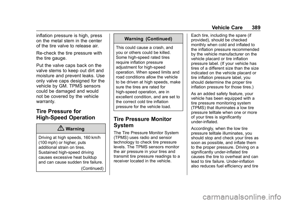GMC SIERRA DENALI 2020 Owners Manual GMC Sierra/Sierra Denali Owner Manual (GMNA-Localizing-U.S./Canada/
Mexico-13337776) - 2020 - CRC - 8/27/19
Vehicle Care 389
inflation pressure is high, press
on the metal stem in the center
of the ti GMC SIERRA DENALI 2020 Owners Manual GMC Sierra/Sierra Denali Owner Manual (GMNA-Localizing-U.S./Canada/
Mexico-13337776) - 2020 - CRC - 8/27/19
Vehicle Care 389
inflation pressure is high, press
on the metal stem in the center
of the ti