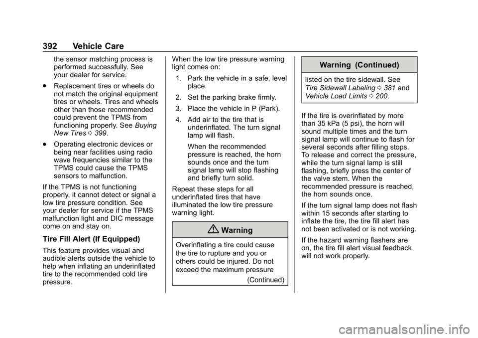 GMC SIERRA DENALI 2020 Owners Manual GMC Sierra/Sierra Denali Owner Manual (GMNA-Localizing-U.S./Canada/
Mexico-13337776) - 2020 - CRC - 8/27/19
392 Vehicle Care
the sensor matching process is
performed successfully. See
your dealer for GMC SIERRA DENALI 2020 Owners Manual GMC Sierra/Sierra Denali Owner Manual (GMNA-Localizing-U.S./Canada/
Mexico-13337776) - 2020 - CRC - 8/27/19
392 Vehicle Care
the sensor matching process is
performed successfully. See
your dealer for