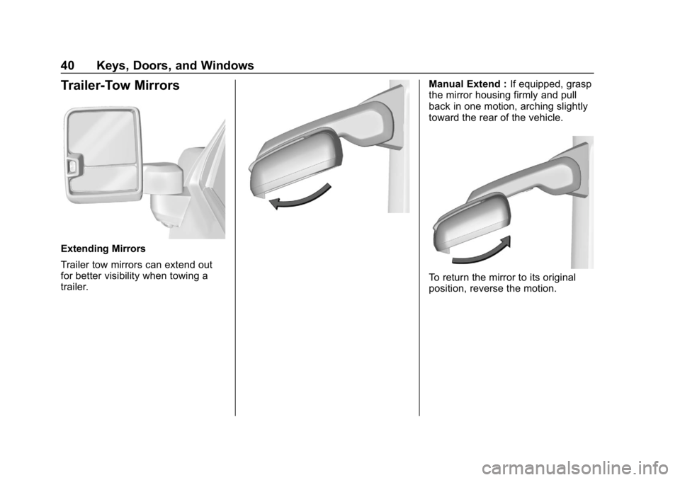GMC SIERRA DENALI 2020 Service Manual GMC Sierra/Sierra Denali Owner Manual (GMNA-Localizing-U.S./Canada/
Mexico-13337776) - 2020 - CRC - 8/27/19
40 Keys, Doors, and Windows
Trailer-Tow Mirrors
Extending Mirrors
Trailer tow mirrors can ex GMC SIERRA DENALI 2020 Service Manual GMC Sierra/Sierra Denali Owner Manual (GMNA-Localizing-U.S./Canada/
Mexico-13337776) - 2020 - CRC - 8/27/19
40 Keys, Doors, and Windows
Trailer-Tow Mirrors
Extending Mirrors
Trailer tow mirrors can ex