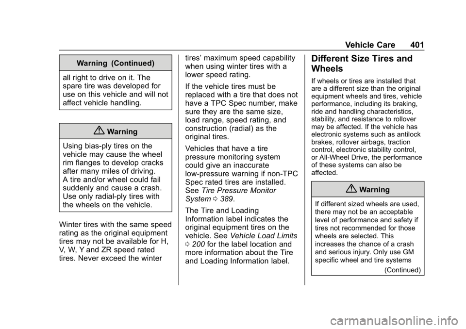 GMC SIERRA DENALI 2020 Owners Manual GMC Sierra/Sierra Denali Owner Manual (GMNA-Localizing-U.S./Canada/
Mexico-13337776) - 2020 - CRC - 8/27/19
Vehicle Care 401
Warning (Continued)
all right to drive on it. The
spare tire was developed GMC SIERRA DENALI 2020 Owners Manual GMC Sierra/Sierra Denali Owner Manual (GMNA-Localizing-U.S./Canada/
Mexico-13337776) - 2020 - CRC - 8/27/19
Vehicle Care 401
Warning (Continued)
all right to drive on it. The
spare tire was developed