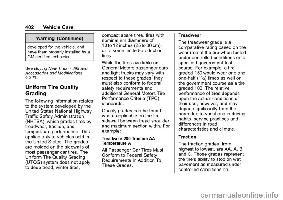 GMC SIERRA DENALI 2020 Owners Manual GMC Sierra/Sierra Denali Owner Manual (GMNA-Localizing-U.S./Canada/
Mexico-13337776) - 2020 - CRC - 8/27/19
402 Vehicle Care
Warning (Continued)
developed for the vehicle, and
have them properly insta GMC SIERRA DENALI 2020 Owners Manual GMC Sierra/Sierra Denali Owner Manual (GMNA-Localizing-U.S./Canada/
Mexico-13337776) - 2020 - CRC - 8/27/19
402 Vehicle Care
Warning (Continued)
developed for the vehicle, and
have them properly insta