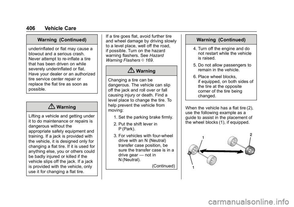 GMC SIERRA DENALI 2020 Owners Manual GMC Sierra/Sierra Denali Owner Manual (GMNA-Localizing-U.S./Canada/
Mexico-13337776) - 2020 - CRC - 8/27/19
406 Vehicle Care
Warning (Continued)
underinflated or flat may cause a
blowout and a serious GMC SIERRA DENALI 2020 Owners Manual GMC Sierra/Sierra Denali Owner Manual (GMNA-Localizing-U.S./Canada/
Mexico-13337776) - 2020 - CRC - 8/27/19
406 Vehicle Care
Warning (Continued)
underinflated or flat may cause a
blowout and a serious