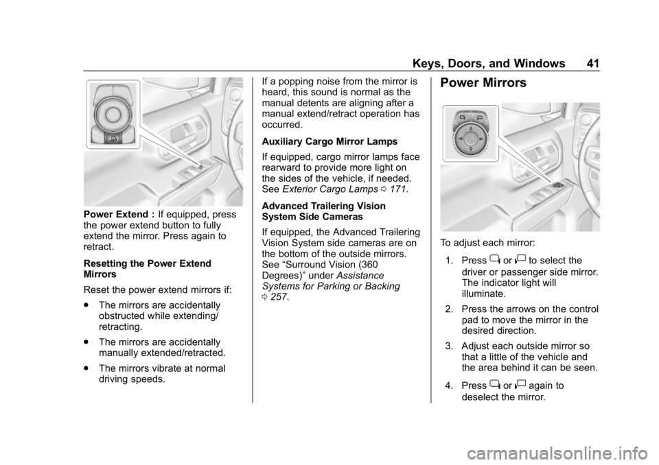 GMC SIERRA DENALI 2020  Owners Manual GMC Sierra/Sierra Denali Owner Manual (GMNA-Localizing-U.S./Canada/
Mexico-13337776) - 2020 - CRC - 8/27/19
Keys, Doors, and Windows 41
Power Extend :If equipped, press
the power extend button to full