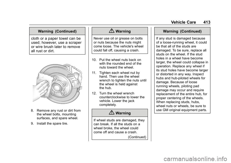 GMC SIERRA DENALI 2020 Owners Manual GMC Sierra/Sierra Denali Owner Manual (GMNA-Localizing-U.S./Canada/
Mexico-13337776) - 2020 - CRC - 8/27/19
Vehicle Care 413
Warning (Continued)
cloth or a paper towel can be
used; however, use a scra GMC SIERRA DENALI 2020 Owners Manual GMC Sierra/Sierra Denali Owner Manual (GMNA-Localizing-U.S./Canada/
Mexico-13337776) - 2020 - CRC - 8/27/19
Vehicle Care 413
Warning (Continued)
cloth or a paper towel can be
used; however, use a scra