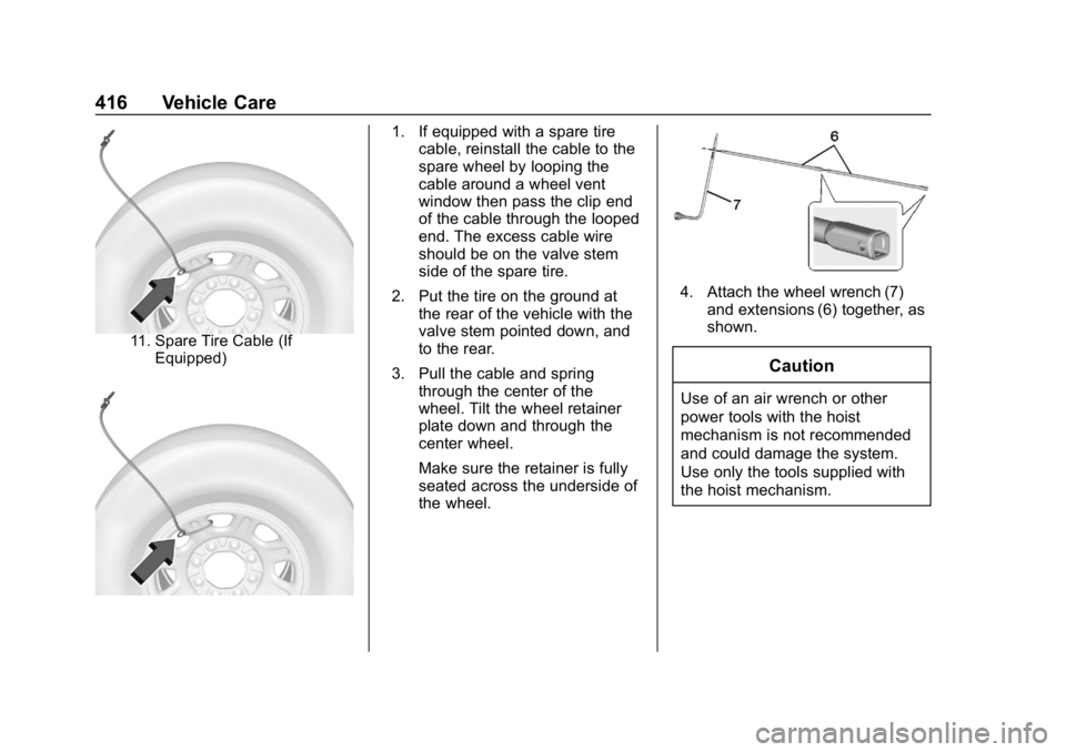 GMC SIERRA DENALI 2020 Owners Manual GMC Sierra/Sierra Denali Owner Manual (GMNA-Localizing-U.S./Canada/
Mexico-13337776) - 2020 - CRC - 8/27/19
416 Vehicle Care
11. Spare Tire Cable (IfEquipped)
1. If equipped with a spare tire cable, r GMC SIERRA DENALI 2020 Owners Manual GMC Sierra/Sierra Denali Owner Manual (GMNA-Localizing-U.S./Canada/
Mexico-13337776) - 2020 - CRC - 8/27/19
416 Vehicle Care
11. Spare Tire Cable (IfEquipped)
1. If equipped with a spare tire cable, r