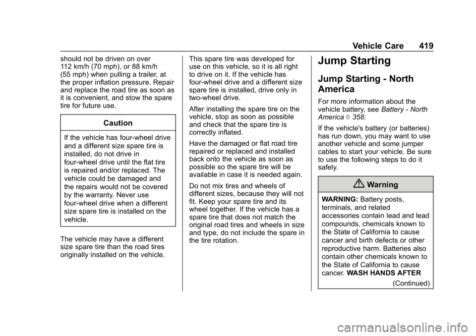 GMC SIERRA DENALI 2020 Owners Manual GMC Sierra/Sierra Denali Owner Manual (GMNA-Localizing-U.S./Canada/
Mexico-13337776) - 2020 - CRC - 8/27/19
Vehicle Care 419
should not be driven on over
112 km/h (70 mph), or 88 km/h
(55 mph) when pu GMC SIERRA DENALI 2020 Owners Manual GMC Sierra/Sierra Denali Owner Manual (GMNA-Localizing-U.S./Canada/
Mexico-13337776) - 2020 - CRC - 8/27/19
Vehicle Care 419
should not be driven on over
112 km/h (70 mph), or 88 km/h
(55 mph) when pu
