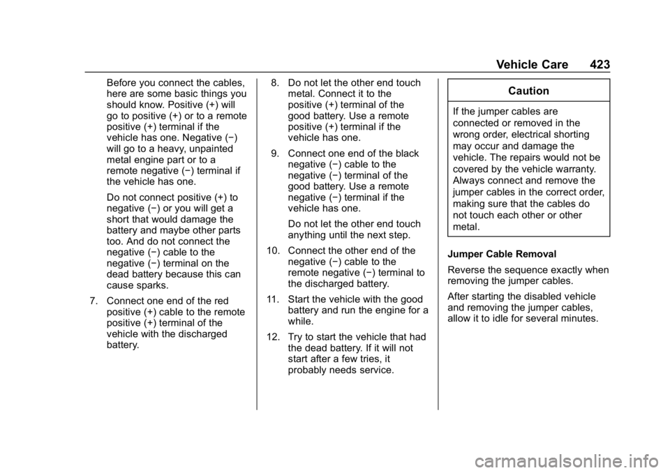 GMC SIERRA DENALI 2020 Owners Manual GMC Sierra/Sierra Denali Owner Manual (GMNA-Localizing-U.S./Canada/
Mexico-13337776) - 2020 - CRC - 8/27/19
Vehicle Care 423
Before you connect the cables,
here are some basic things you
should know. GMC SIERRA DENALI 2020 Owners Manual GMC Sierra/Sierra Denali Owner Manual (GMNA-Localizing-U.S./Canada/
Mexico-13337776) - 2020 - CRC - 8/27/19
Vehicle Care 423
Before you connect the cables,
here are some basic things you
should know.