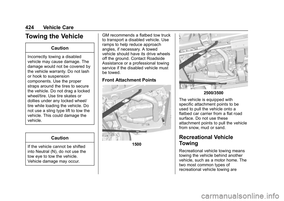 GMC SIERRA DENALI 2020 Owners Manual GMC Sierra/Sierra Denali Owner Manual (GMNA-Localizing-U.S./Canada/
Mexico-13337776) - 2020 - CRC - 8/27/19
424 Vehicle Care
Towing the Vehicle
Caution
Incorrectly towing a disabled
vehicle may cause GMC SIERRA DENALI 2020 Owners Manual GMC Sierra/Sierra Denali Owner Manual (GMNA-Localizing-U.S./Canada/
Mexico-13337776) - 2020 - CRC - 8/27/19
424 Vehicle Care
Towing the Vehicle
Caution
Incorrectly towing a disabled
vehicle may cause