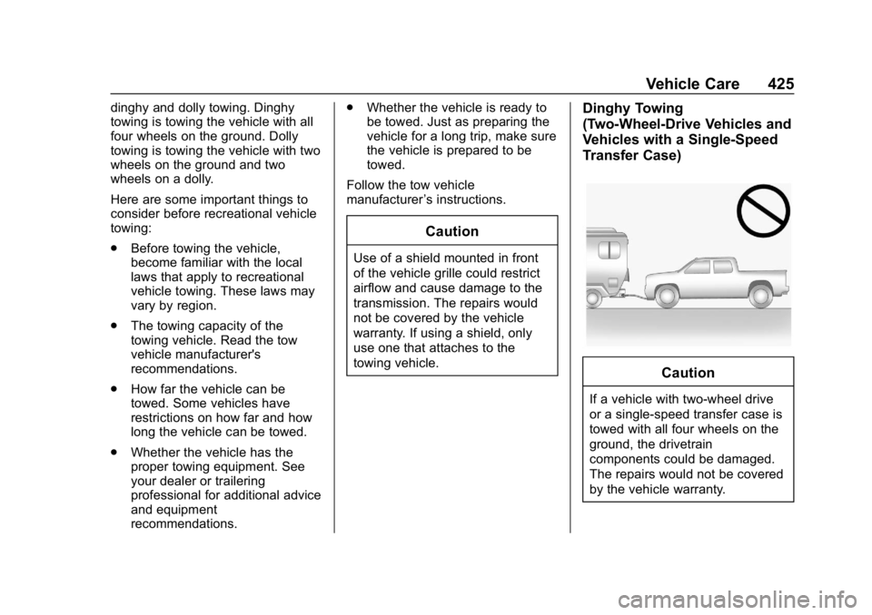 GMC SIERRA DENALI 2020 Owners Manual GMC Sierra/Sierra Denali Owner Manual (GMNA-Localizing-U.S./Canada/
Mexico-13337776) - 2020 - CRC - 8/27/19
Vehicle Care 425
dinghy and dolly towing. Dinghy
towing is towing the vehicle with all
four GMC SIERRA DENALI 2020 Owners Manual GMC Sierra/Sierra Denali Owner Manual (GMNA-Localizing-U.S./Canada/
Mexico-13337776) - 2020 - CRC - 8/27/19
Vehicle Care 425
dinghy and dolly towing. Dinghy
towing is towing the vehicle with all
four