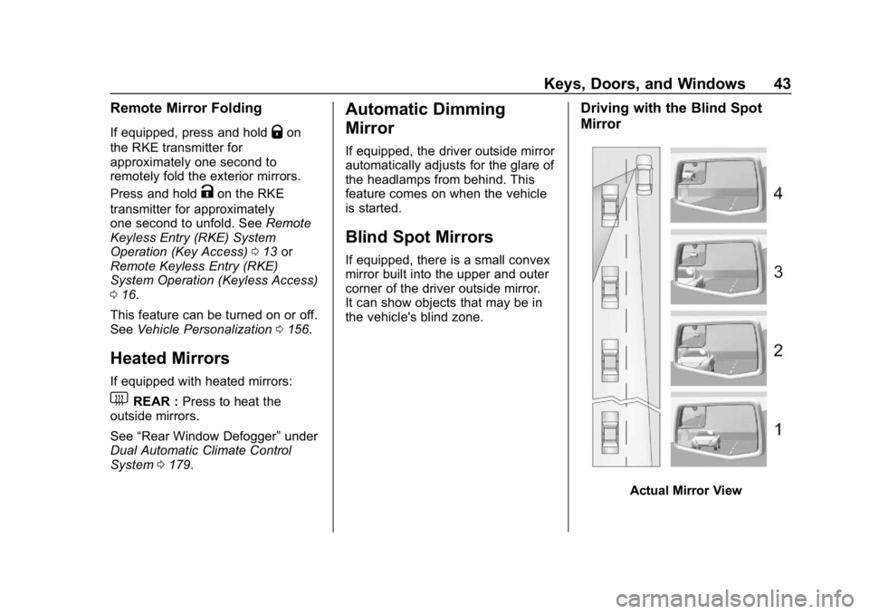 GMC SIERRA DENALI 2020 Service Manual GMC Sierra/Sierra Denali Owner Manual (GMNA-Localizing-U.S./Canada/
Mexico-13337776) - 2020 - CRC - 8/27/19
Keys, Doors, and Windows 43
Remote Mirror Folding
If equipped, press and holdQon
the RKE tra GMC SIERRA DENALI 2020 Service Manual GMC Sierra/Sierra Denali Owner Manual (GMNA-Localizing-U.S./Canada/
Mexico-13337776) - 2020 - CRC - 8/27/19
Keys, Doors, and Windows 43
Remote Mirror Folding
If equipped, press and holdQon
the RKE tra