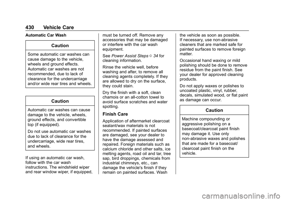 GMC SIERRA DENALI 2020 Owners Manual GMC Sierra/Sierra Denali Owner Manual (GMNA-Localizing-U.S./Canada/
Mexico-13337776) - 2020 - CRC - 8/27/19
430 Vehicle Care
Automatic Car Wash
Caution
Some automatic car washes can
cause damage to th GMC SIERRA DENALI 2020 Owners Manual GMC Sierra/Sierra Denali Owner Manual (GMNA-Localizing-U.S./Canada/
Mexico-13337776) - 2020 - CRC - 8/27/19
430 Vehicle Care
Automatic Car Wash
Caution
Some automatic car washes can
cause damage to th