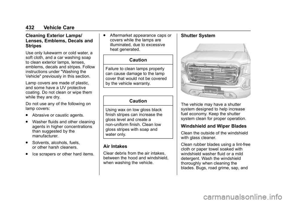 GMC SIERRA DENALI 2020 Owners Manual GMC Sierra/Sierra Denali Owner Manual (GMNA-Localizing-U.S./Canada/
Mexico-13337776) - 2020 - CRC - 8/27/19
432 Vehicle Care
Cleaning Exterior Lamps/
Lenses, Emblems, Decals and
Stripes
Use only lukew GMC SIERRA DENALI 2020 Owners Manual GMC Sierra/Sierra Denali Owner Manual (GMNA-Localizing-U.S./Canada/
Mexico-13337776) - 2020 - CRC - 8/27/19
432 Vehicle Care
Cleaning Exterior Lamps/
Lenses, Emblems, Decals and
Stripes
Use only lukew