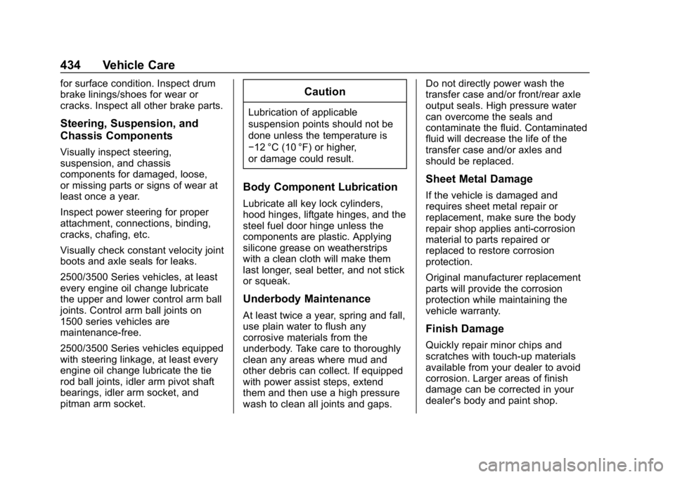GMC SIERRA DENALI 2020 Owners Manual GMC Sierra/Sierra Denali Owner Manual (GMNA-Localizing-U.S./Canada/
Mexico-13337776) - 2020 - CRC - 8/27/19
434 Vehicle Care
for surface condition. Inspect drum
brake linings/shoes for wear or
cracks. GMC SIERRA DENALI 2020 Owners Manual GMC Sierra/Sierra Denali Owner Manual (GMNA-Localizing-U.S./Canada/
Mexico-13337776) - 2020 - CRC - 8/27/19
434 Vehicle Care
for surface condition. Inspect drum
brake linings/shoes for wear or
cracks.