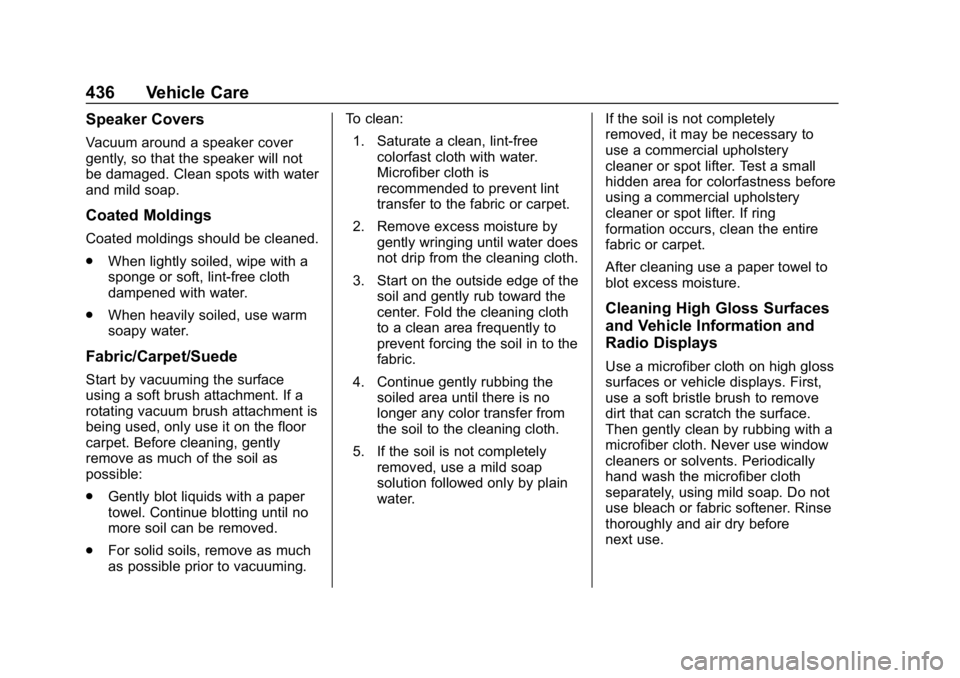 GMC SIERRA DENALI 2020 Owners Manual GMC Sierra/Sierra Denali Owner Manual (GMNA-Localizing-U.S./Canada/
Mexico-13337776) - 2020 - CRC - 8/27/19
436 Vehicle Care
Speaker Covers
Vacuum around a speaker cover
gently, so that the speaker wi GMC SIERRA DENALI 2020 Owners Manual GMC Sierra/Sierra Denali Owner Manual (GMNA-Localizing-U.S./Canada/
Mexico-13337776) - 2020 - CRC - 8/27/19
436 Vehicle Care
Speaker Covers
Vacuum around a speaker cover
gently, so that the speaker wi