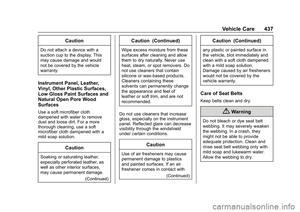 GMC SIERRA DENALI 2020 Owners Manual GMC Sierra/Sierra Denali Owner Manual (GMNA-Localizing-U.S./Canada/
Mexico-13337776) - 2020 - CRC - 8/27/19
Vehicle Care 437
Caution
Do not attach a device with a
suction cup to the display. This
may GMC SIERRA DENALI 2020 Owners Manual GMC Sierra/Sierra Denali Owner Manual (GMNA-Localizing-U.S./Canada/
Mexico-13337776) - 2020 - CRC - 8/27/19
Vehicle Care 437
Caution
Do not attach a device with a
suction cup to the display. This
may