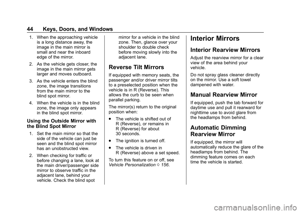 GMC SIERRA DENALI 2020 Service Manual GMC Sierra/Sierra Denali Owner Manual (GMNA-Localizing-U.S./Canada/
Mexico-13337776) - 2020 - CRC - 8/27/19
44 Keys, Doors, and Windows
1. When the approaching vehicleis a long distance away, the
imag GMC SIERRA DENALI 2020 Service Manual GMC Sierra/Sierra Denali Owner Manual (GMNA-Localizing-U.S./Canada/
Mexico-13337776) - 2020 - CRC - 8/27/19
44 Keys, Doors, and Windows
1. When the approaching vehicleis a long distance away, the
imag