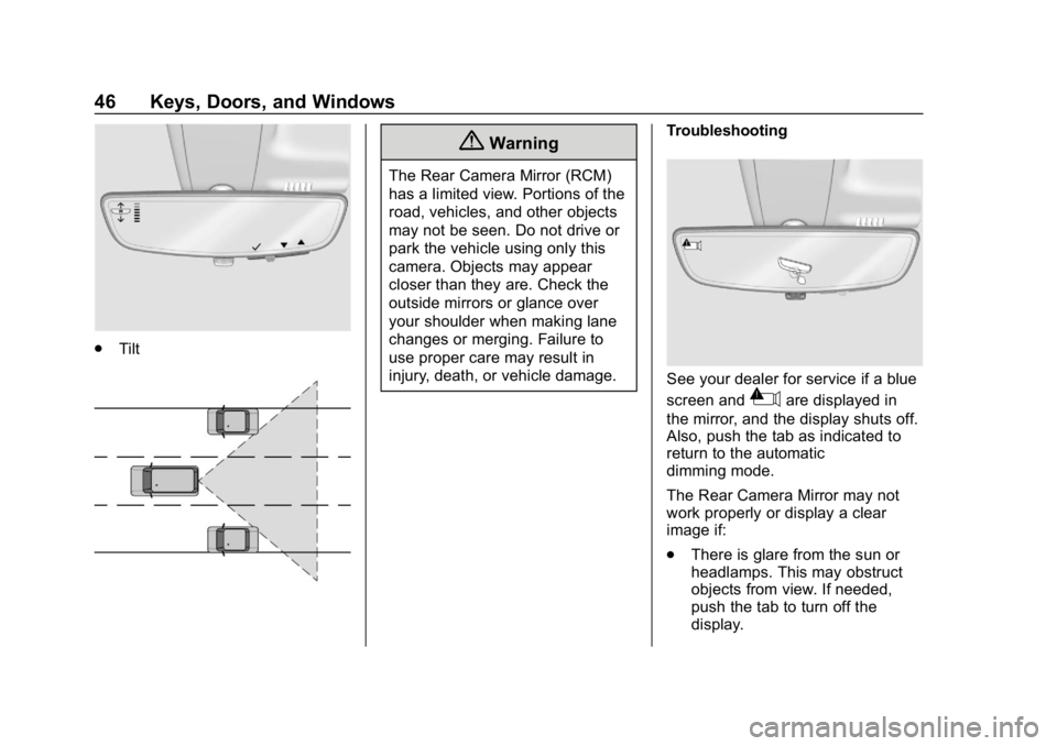 GMC SIERRA DENALI 2020 Service Manual GMC Sierra/Sierra Denali Owner Manual (GMNA-Localizing-U.S./Canada/
Mexico-13337776) - 2020 - CRC - 8/27/19
46 Keys, Doors, and Windows
.Tilt
{Warning
The Rear Camera Mirror (RCM)
has a limited view. GMC SIERRA DENALI 2020 Service Manual GMC Sierra/Sierra Denali Owner Manual (GMNA-Localizing-U.S./Canada/
Mexico-13337776) - 2020 - CRC - 8/27/19
46 Keys, Doors, and Windows
.Tilt
{Warning
The Rear Camera Mirror (RCM)
has a limited view.
