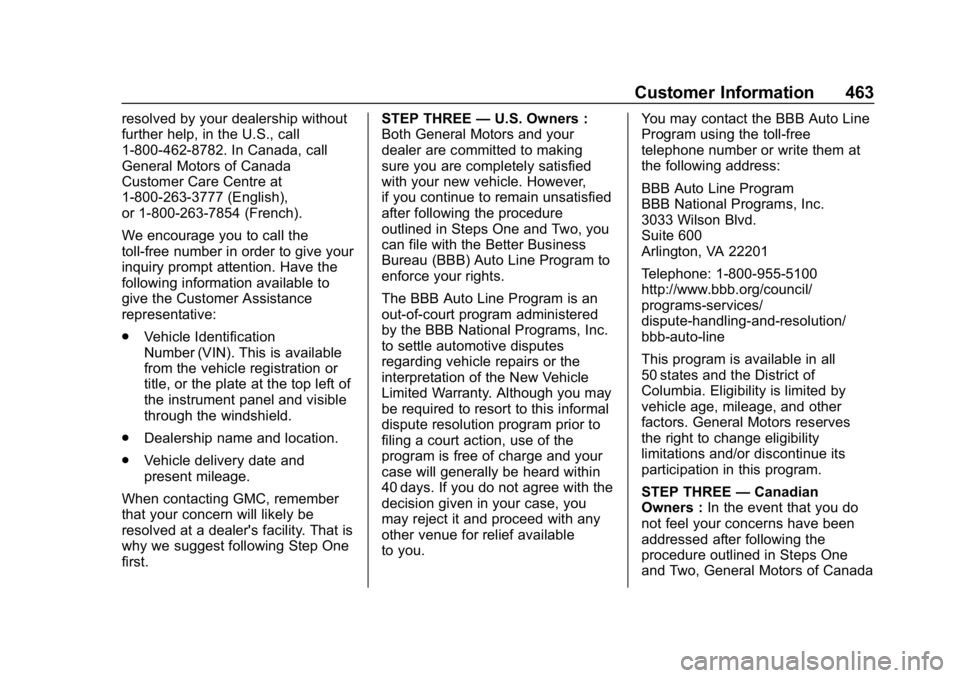 GMC SIERRA DENALI 2020 Owners Manual GMC Sierra/Sierra Denali Owner Manual (GMNA-Localizing-U.S./Canada/
Mexico-13337776) - 2020 - CRC - 8/27/19
Customer Information 463
resolved by your dealership without
further help, in the U.S., call GMC SIERRA DENALI 2020 Owners Manual GMC Sierra/Sierra Denali Owner Manual (GMNA-Localizing-U.S./Canada/
Mexico-13337776) - 2020 - CRC - 8/27/19
Customer Information 463
resolved by your dealership without
further help, in the U.S., call