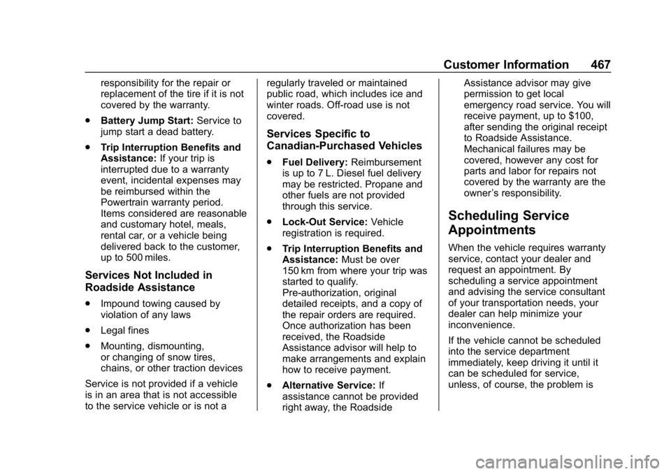 GMC SIERRA DENALI 2020 Owners Manual GMC Sierra/Sierra Denali Owner Manual (GMNA-Localizing-U.S./Canada/
Mexico-13337776) - 2020 - CRC - 8/27/19
Customer Information 467
responsibility for the repair or
replacement of the tire if it is n GMC SIERRA DENALI 2020 Owners Manual GMC Sierra/Sierra Denali Owner Manual (GMNA-Localizing-U.S./Canada/
Mexico-13337776) - 2020 - CRC - 8/27/19
Customer Information 467
responsibility for the repair or
replacement of the tire if it is n