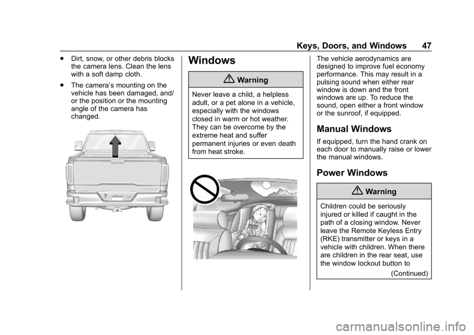 GMC SIERRA DENALI 2020 Service Manual GMC Sierra/Sierra Denali Owner Manual (GMNA-Localizing-U.S./Canada/
Mexico-13337776) - 2020 - CRC - 8/27/19
Keys, Doors, and Windows 47
.Dirt, snow, or other debris blocks
the camera lens. Clean the l GMC SIERRA DENALI 2020 Service Manual GMC Sierra/Sierra Denali Owner Manual (GMNA-Localizing-U.S./Canada/
Mexico-13337776) - 2020 - CRC - 8/27/19
Keys, Doors, and Windows 47
.Dirt, snow, or other debris blocks
the camera lens. Clean the l