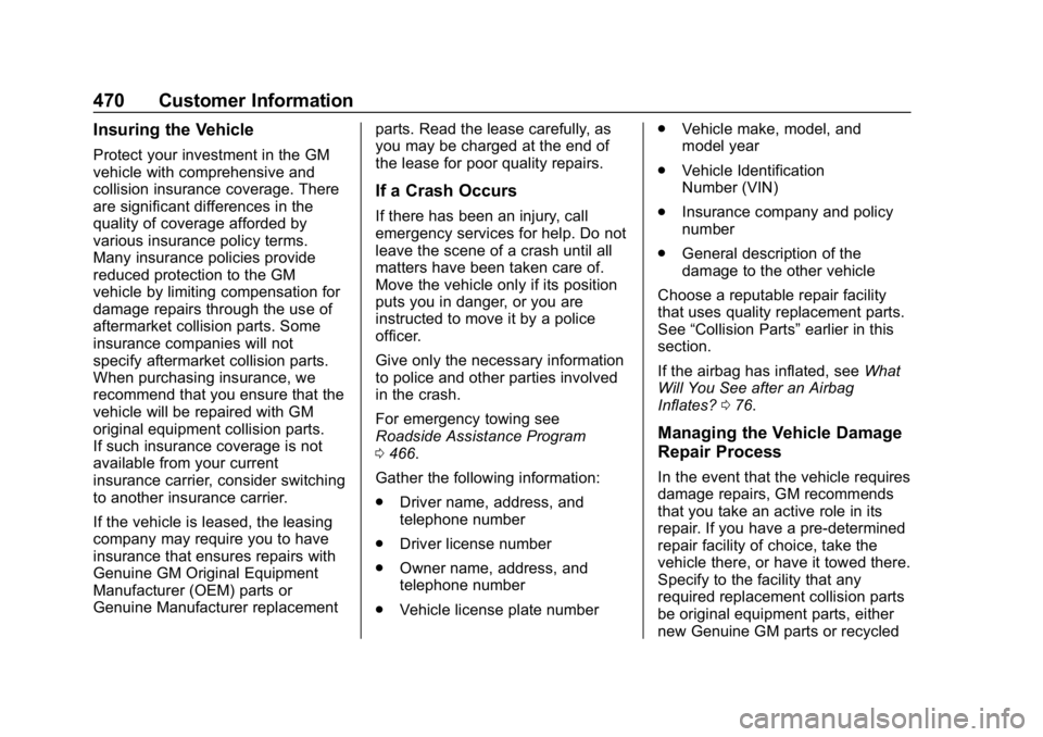 GMC SIERRA DENALI 2020 Owners Manual GMC Sierra/Sierra Denali Owner Manual (GMNA-Localizing-U.S./Canada/
Mexico-13337776) - 2020 - CRC - 8/27/19
470 Customer Information
Insuring the Vehicle
Protect your investment in the GM
vehicle with GMC SIERRA DENALI 2020 Owners Manual GMC Sierra/Sierra Denali Owner Manual (GMNA-Localizing-U.S./Canada/
Mexico-13337776) - 2020 - CRC - 8/27/19
470 Customer Information
Insuring the Vehicle
Protect your investment in the GM
vehicle with