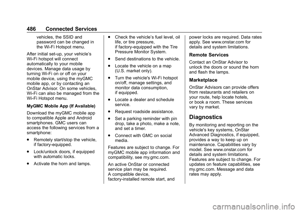 GMC SIERRA DENALI 2020 Owners Manual GMC Sierra/Sierra Denali Owner Manual (GMNA-Localizing-U.S./Canada/
Mexico-13337776) - 2020 - CRC - 8/27/19
486 Connected Services
vehicles, the SSID and
password can be changed in
the Wi-Fi Hotspot m GMC SIERRA DENALI 2020 Owners Manual GMC Sierra/Sierra Denali Owner Manual (GMNA-Localizing-U.S./Canada/
Mexico-13337776) - 2020 - CRC - 8/27/19
486 Connected Services
vehicles, the SSID and
password can be changed in
the Wi-Fi Hotspot m