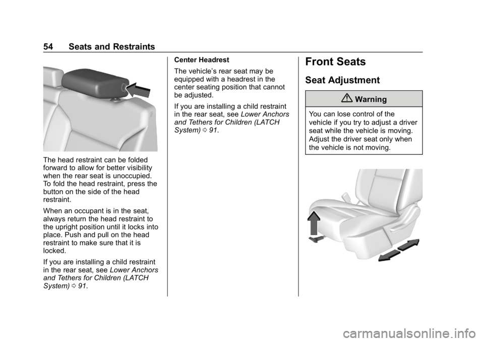GMC SIERRA DENALI 2020 Workshop Manual GMC Sierra/Sierra Denali Owner Manual (GMNA-Localizing-U.S./Canada/
Mexico-13337776) - 2020 - CRC - 8/27/19
54 Seats and Restraints
The head restraint can be folded
forward to allow for better visibil