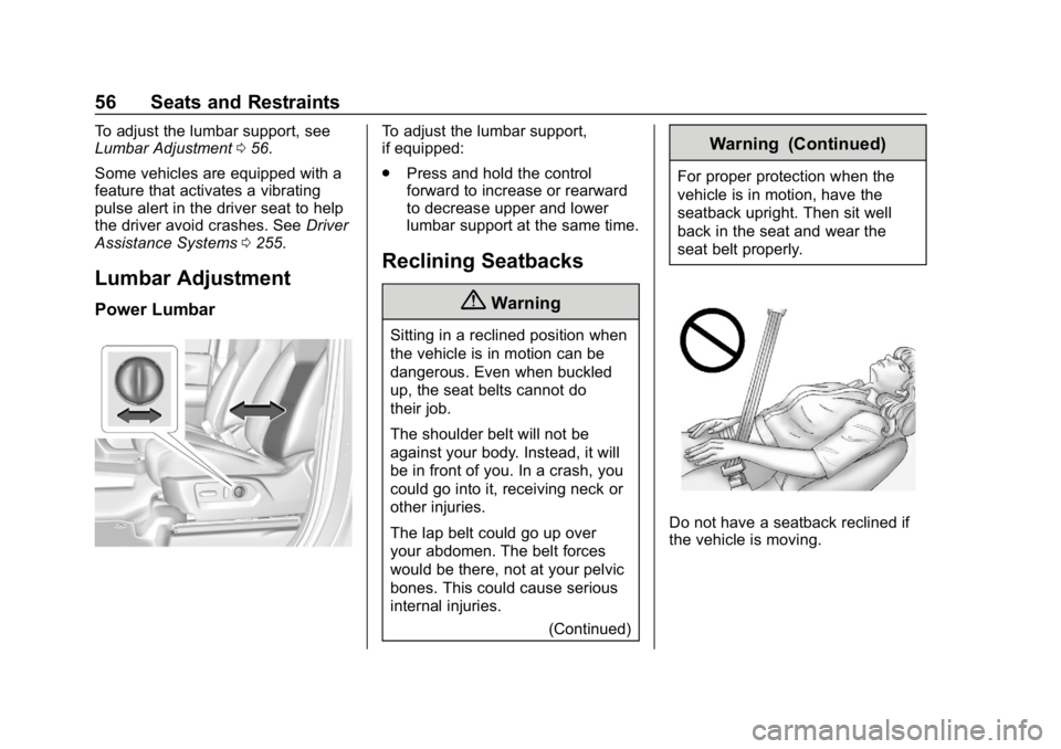 GMC SIERRA DENALI 2020 Workshop Manual GMC Sierra/Sierra Denali Owner Manual (GMNA-Localizing-U.S./Canada/
Mexico-13337776) - 2020 - CRC - 8/27/19
56 Seats and Restraints
To adjust the lumbar support, see
Lumbar Adjustment056.
Some vehicle