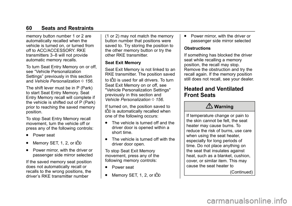 GMC SIERRA DENALI 2020 Owners Manual GMC Sierra/Sierra Denali Owner Manual (GMNA-Localizing-U.S./Canada/
Mexico-13337776) - 2020 - CRC - 8/27/19
60 Seats and Restraints
memory button number 1 or 2 are
automatically recalled when the
vehi GMC SIERRA DENALI 2020 Owners Manual GMC Sierra/Sierra Denali Owner Manual (GMNA-Localizing-U.S./Canada/
Mexico-13337776) - 2020 - CRC - 8/27/19
60 Seats and Restraints
memory button number 1 or 2 are
automatically recalled when the
vehi