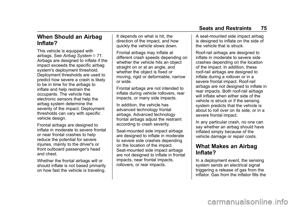 GMC SIERRA DENALI 2020 Manual PDF GMC Sierra/Sierra Denali Owner Manual (GMNA-Localizing-U.S./Canada/
Mexico-13337776) - 2020 - CRC - 8/27/19
Seats and Restraints 75
When Should an Airbag
Inflate?
This vehicle is equipped with
airbags GMC SIERRA DENALI 2020 Manual PDF GMC Sierra/Sierra Denali Owner Manual (GMNA-Localizing-U.S./Canada/
Mexico-13337776) - 2020 - CRC - 8/27/19
Seats and Restraints 75
When Should an Airbag
Inflate?
This vehicle is equipped with
airbags