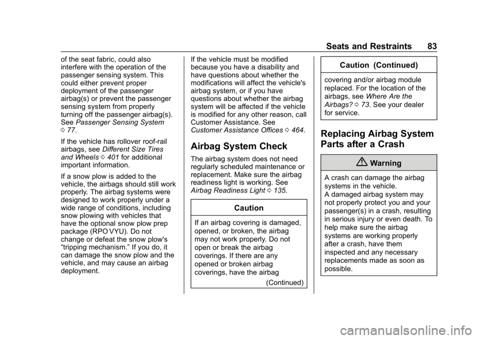 GMC SIERRA DENALI 2020 Manual Online GMC Sierra/Sierra Denali Owner Manual (GMNA-Localizing-U.S./Canada/
Mexico-13337776) - 2020 - CRC - 8/27/19
Seats and Restraints 83
of the seat fabric, could also
interfere with the operation of the
p GMC SIERRA DENALI 2020 Manual Online GMC Sierra/Sierra Denali Owner Manual (GMNA-Localizing-U.S./Canada/
Mexico-13337776) - 2020 - CRC - 8/27/19
Seats and Restraints 83
of the seat fabric, could also
interfere with the operation of the
p