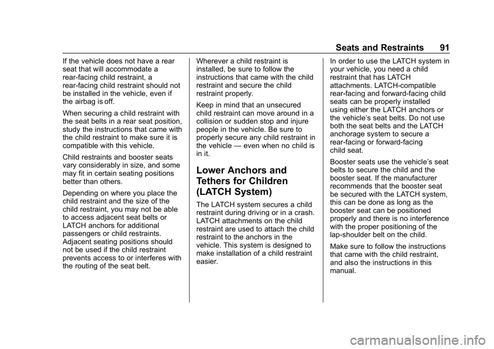 GMC SIERRA DENALI 2020 Owners Manual GMC Sierra/Sierra Denali Owner Manual (GMNA-Localizing-U.S./Canada/
Mexico-13337776) - 2020 - CRC - 8/27/19
Seats and Restraints 91
If the vehicle does not have a rear
seat that will accommodate a
rea GMC SIERRA DENALI 2020 Owners Manual GMC Sierra/Sierra Denali Owner Manual (GMNA-Localizing-U.S./Canada/
Mexico-13337776) - 2020 - CRC - 8/27/19
Seats and Restraints 91
If the vehicle does not have a rear
seat that will accommodate a
rea