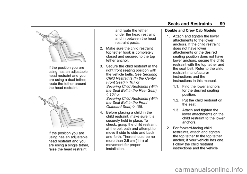 GMC SIERRA DENALI 2020 Owners Manual GMC Sierra/Sierra Denali Owner Manual (GMNA-Localizing-U.S./Canada/
Mexico-13337776) - 2020 - CRC - 8/27/19
Seats and Restraints 99
If the position you are
using has an adjustable
head restraint and y GMC SIERRA DENALI 2020 Owners Manual GMC Sierra/Sierra Denali Owner Manual (GMNA-Localizing-U.S./Canada/
Mexico-13337776) - 2020 - CRC - 8/27/19
Seats and Restraints 99
If the position you are
using has an adjustable
head restraint and y