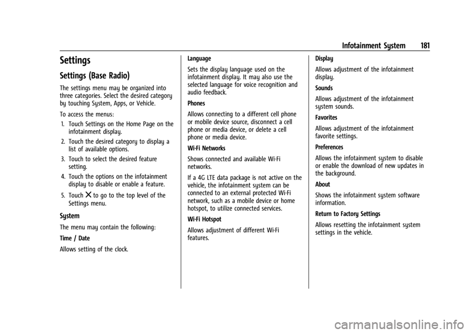 GMC SIERRA DENALI 2024 Owners Manual GMC Sierra/Sierra Denali 2500 HD/3500 HD Owner Manual (GMNA-
Localizing-U.S./Canada-16908340) - 2024 - CRC - 12/7/22
Infotainment System 181
Settings
Settings (Base Radio)
The settings menu may be org GMC SIERRA DENALI 2024 Owners Manual GMC Sierra/Sierra Denali 2500 HD/3500 HD Owner Manual (GMNA-
Localizing-U.S./Canada-16908340) - 2024 - CRC - 12/7/22
Infotainment System 181
Settings
Settings (Base Radio)
The settings menu may be org