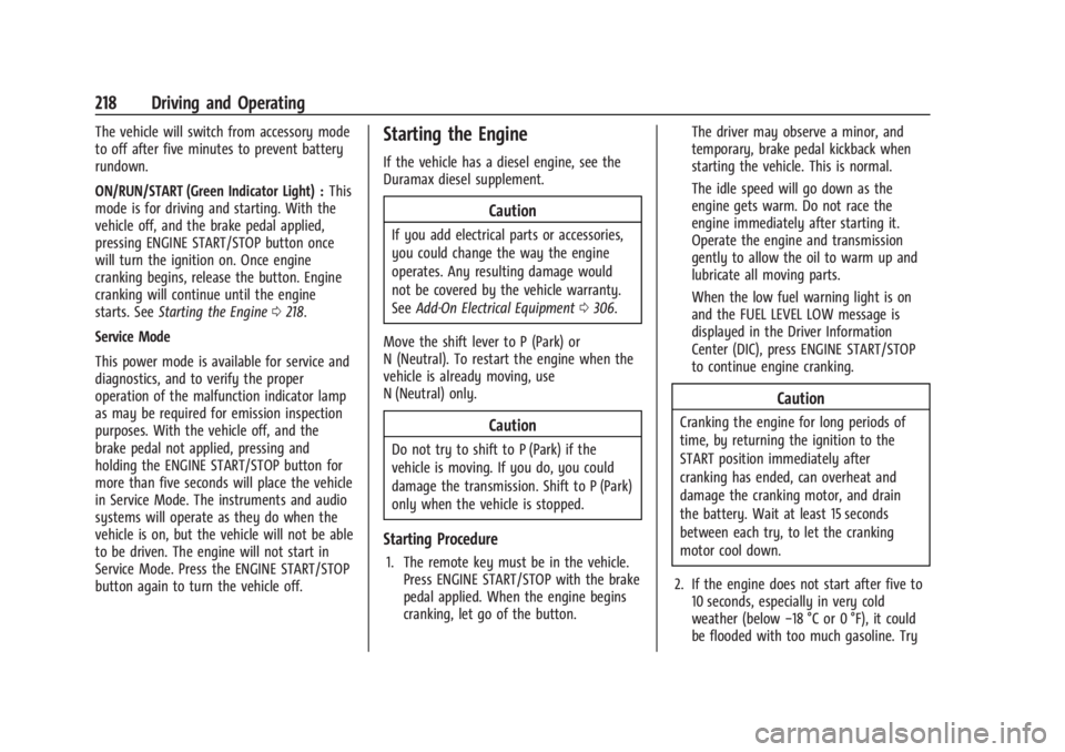 GMC SIERRA DENALI 2024 Owners Manual GMC Sierra/Sierra Denali 2500 HD/3500 HD Owner Manual (GMNA-
Localizing-U.S./Canada-16908340) - 2024 - CRC - 12/13/22
218 Driving and Operating
The vehicle will switch from accessory mode
to off after GMC SIERRA DENALI 2024 Owners Manual GMC Sierra/Sierra Denali 2500 HD/3500 HD Owner Manual (GMNA-
Localizing-U.S./Canada-16908340) - 2024 - CRC - 12/13/22
218 Driving and Operating
The vehicle will switch from accessory mode
to off after