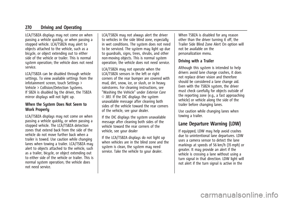 GMC SIERRA DENALI 2024 Owners Manual GMC Sierra/Sierra Denali 2500 HD/3500 HD Owner Manual (GMNA-
Localizing-U.S./Canada-16908340) - 2024 - CRC - 12/13/22
270 Driving and Operating
LCA/TSBZA displays may not come on when
passing a vehicl GMC SIERRA DENALI 2024 Owners Manual GMC Sierra/Sierra Denali 2500 HD/3500 HD Owner Manual (GMNA-
Localizing-U.S./Canada-16908340) - 2024 - CRC - 12/13/22
270 Driving and Operating
LCA/TSBZA displays may not come on when
passing a vehicl