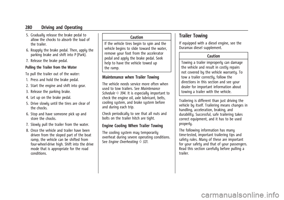 GMC SIERRA DENALI 2024 Owners Manual GMC Sierra/Sierra Denali 2500 HD/3500 HD Owner Manual (GMNA-
Localizing-U.S./Canada-16908340) - 2024 - CRC - 12/13/22
280 Driving and Operating
5. Gradually release the brake pedal toallow the chocks GMC SIERRA DENALI 2024 Owners Manual GMC Sierra/Sierra Denali 2500 HD/3500 HD Owner Manual (GMNA-
Localizing-U.S./Canada-16908340) - 2024 - CRC - 12/13/22
280 Driving and Operating
5. Gradually release the brake pedal toallow the chocks