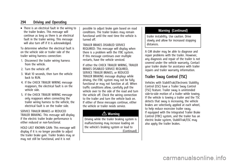 GMC SIERRA DENALI 2024 Owners Manual GMC Sierra/Sierra Denali 2500 HD/3500 HD Owner Manual (GMNA-
Localizing-U.S./Canada-16908340) - 2024 - CRC - 12/13/22
294 Driving and Operating
.There is an electrical fault in the wiring to
the trail GMC SIERRA DENALI 2024 Owners Manual GMC Sierra/Sierra Denali 2500 HD/3500 HD Owner Manual (GMNA-
Localizing-U.S./Canada-16908340) - 2024 - CRC - 12/13/22
294 Driving and Operating
.There is an electrical fault in the wiring to
the trail