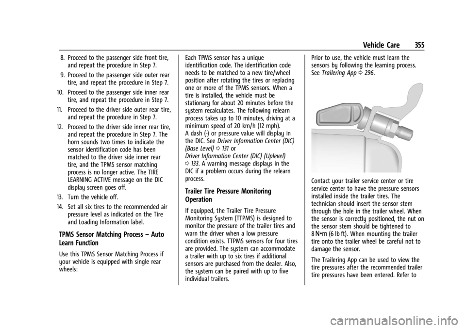 GMC SIERRA DENALI 2024 Owners Manual GMC Sierra/Sierra Denali 2500 HD/3500 HD Owner Manual (GMNA-
Localizing-U.S./Canada-16908340) - 2024 - CRC - 12/7/22
Vehicle Care 355
8. Proceed to the passenger side front tire,and repeat the procedu GMC SIERRA DENALI 2024 Owners Manual GMC Sierra/Sierra Denali 2500 HD/3500 HD Owner Manual (GMNA-
Localizing-U.S./Canada-16908340) - 2024 - CRC - 12/7/22
Vehicle Care 355
8. Proceed to the passenger side front tire,and repeat the procedu