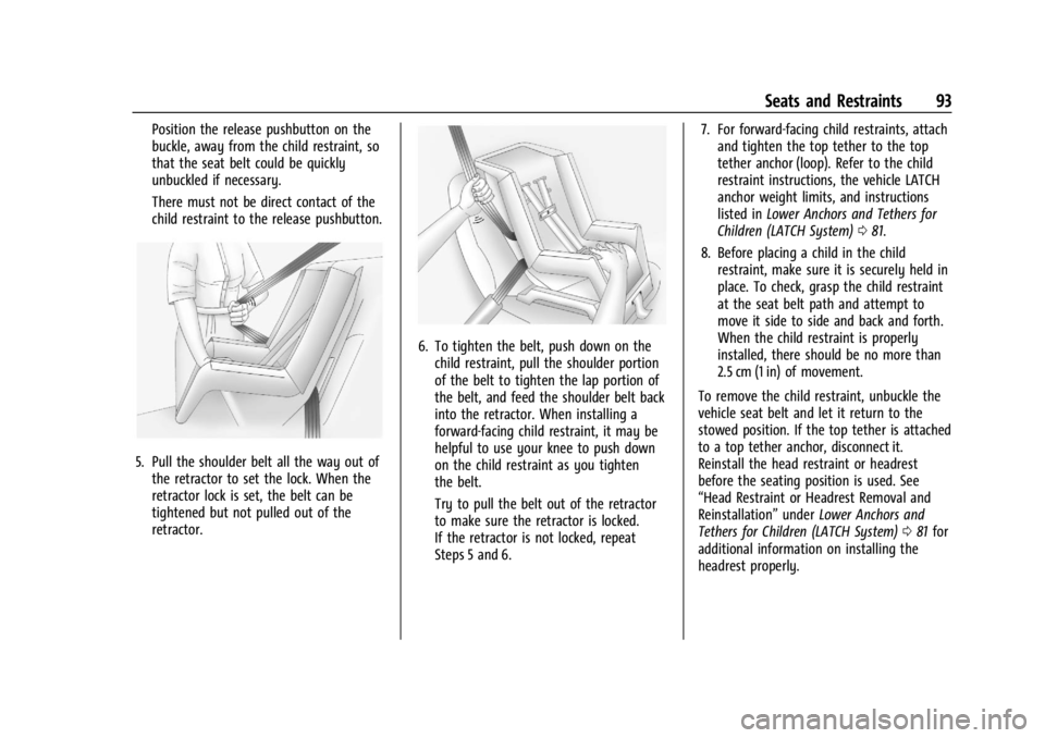 GMC SIERRA DENALI 2024  Owners Manual GMC Sierra/Sierra Denali 2500 HD/3500 HD Owner Manual (GMNA-
Localizing-U.S./Canada-16908340) - 2024 - CRC - 12/7/22
Seats and Restraints 93
Position the release pushbutton on the
buckle, away from th