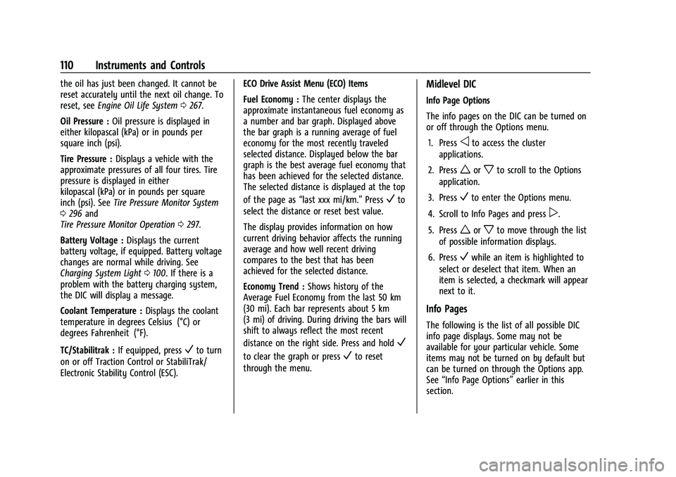 GMC TERRAIN 2022  Owners Manual GMC Terrain/Terrain Denali Owner Manual (GMNA-Localizing-U.S./Canada/
Mexico-16540740) - 2023 - CRC - 6/16/22
110 Instruments and Controls
the oil has just been changed. It cannot be
reset accurately 