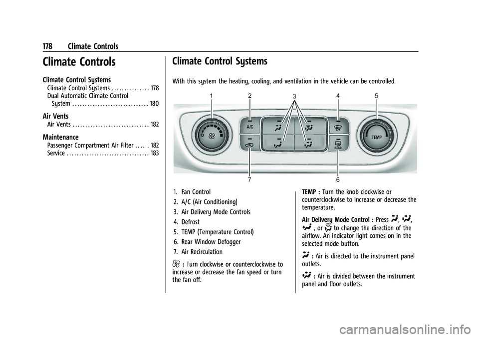 GMC TERRAIN 2022 User Guide GMC Terrain/Terrain Denali Owner Manual (GMNA-Localizing-U.S./Canada/
Mexico-16540740) - 2023 - CRC - 6/16/22
178 Climate Controls
Climate Controls
Climate Control Systems
Climate Control Systems . . 