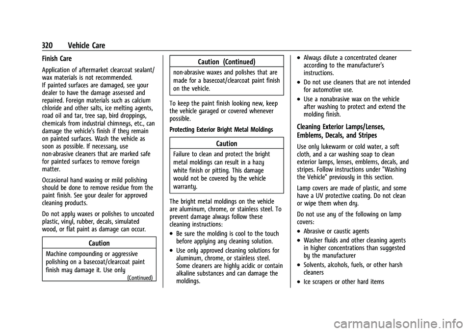 GMC TERRAIN 2022 Owners Manual GMC Terrain/Terrain Denali Owner Manual (GMNA-Localizing-U.S./Canada/
Mexico-16540740) - 2023 - CRC - 6/16/22
320 Vehicle Care
Finish Care
Application of aftermarket clearcoat sealant/
wax materials i GMC TERRAIN 2022 Owners Manual GMC Terrain/Terrain Denali Owner Manual (GMNA-Localizing-U.S./Canada/
Mexico-16540740) - 2023 - CRC - 6/16/22
320 Vehicle Care
Finish Care
Application of aftermarket clearcoat sealant/
wax materials i