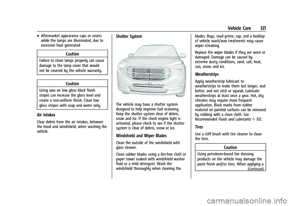 GMC TERRAIN 2022 Owners Manual GMC Terrain/Terrain Denali Owner Manual (GMNA-Localizing-U.S./Canada/
Mexico-16540740) - 2023 - CRC - 6/16/22
Vehicle Care 321
.Aftermarket appearance caps or covers
while the lamps are illuminated, d GMC TERRAIN 2022 Owners Manual GMC Terrain/Terrain Denali Owner Manual (GMNA-Localizing-U.S./Canada/
Mexico-16540740) - 2023 - CRC - 6/16/22
Vehicle Care 321
.Aftermarket appearance caps or covers
while the lamps are illuminated, d